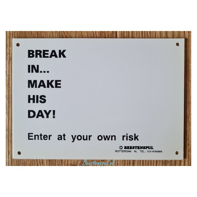 Waakbord - BREAK IN MAKE HIS DAY! 1 Waakbord - BREAK IN MAKE HIS DAY!