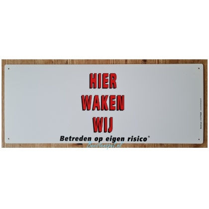 Waakbord - HIER WAKEN WIJ!