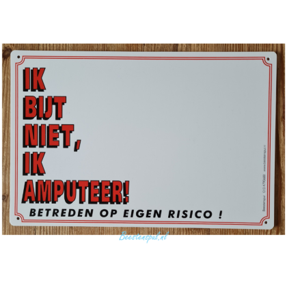 Waakbord - IK BIJT NIET, IK AMPUTEER!