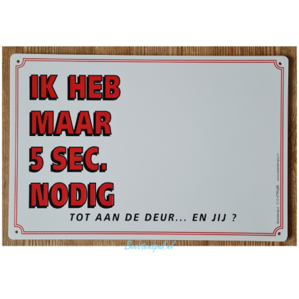 Waakbord - IK HEB MAAR 5 SEC NODIG