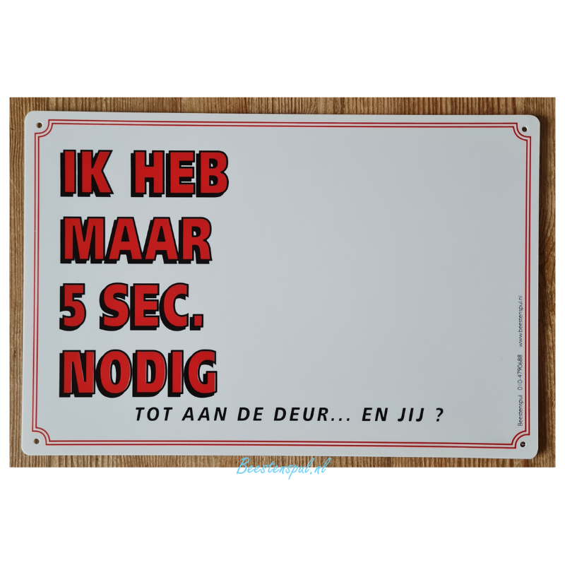 Waakbord - IK HEB MAAR 5 SEC NODIG 1 Waakbord - IK HEB MAAR 5 SEC NODIG
